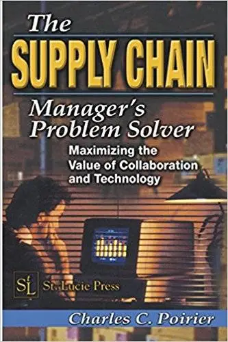 The Supply Chain Manager's Problem-Solver: Maximizing the Value of Collaboration and Technology (Repost)
