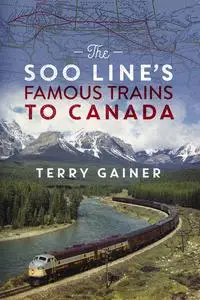 The Soo Line's Famous Trains to Canada