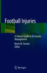 Football Injuries: A Clinical Guide to In-Season Management