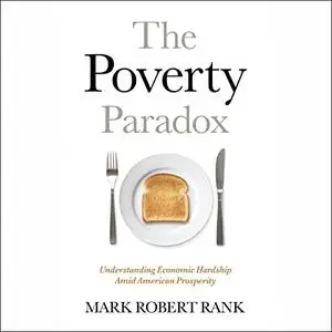 The Poverty Paradox: Understanding Economic Hardship Amid American Prosperity [Audiobook]