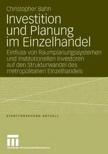 Investition und Planung im Einzelhandel: Einfluss von Raumplanungssystemen und institutionellen Investoren auf den Strukturwand