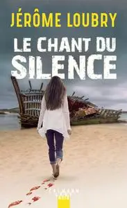 Jérôme Loubry, "Le chant du silence"