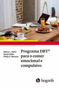 «Programa DBT® para o comer emocional e compulsivo» by Debra L. Safer, Philip C. Masson, Sarah Adler