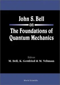 John S. Bell on the Foundations of Quantum Mechanics by K. Gottfried