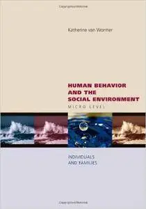 Human Behavior and the Social Environment: Micro Level: Individuals and Families