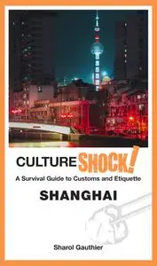 CultureShock! Shanghai: A Survival Guide to Customs and Etiquette (CultureShock!)