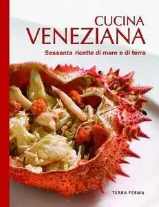 Paolo Zatta - Cucina veneziana. Sessanta ricette di mare e di terra