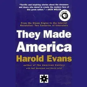 They Made America: From the Steam Engine to the Search Engine: Two Centuries of Innovators [Audiobook]