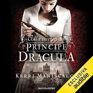 «Alla ricerca del Principe Dracula» by Kerri Maniscalco