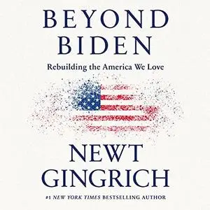 Beyond Biden: Rebuilding the America We Love [Audiobook]