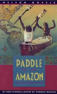 Paddle to the Amazon: The Amazing Canoe Adventure