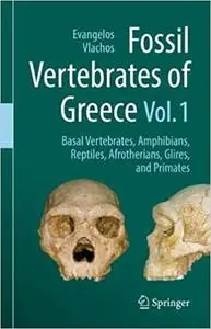 Fossil Vertebrates of Greece Vol. 1