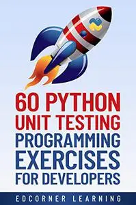 60 Python Unit Testing Programming Exercises for Developers