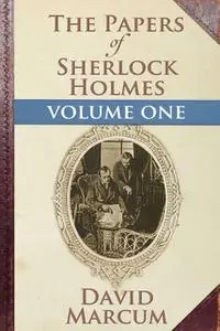 «Papers of Sherlock Holmes Volume I» by David Marcum