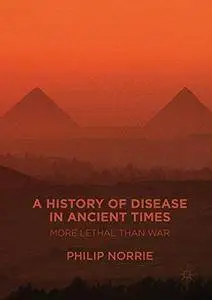 A History of Disease in Ancient Times: More Lethal than War [Repost]