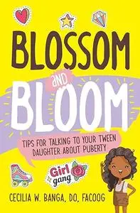 Blossom and Bloom: Tips for Talking to Your Tween Daughter About Puberty