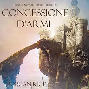 «Concessione D'Armi» by Morgan Rice