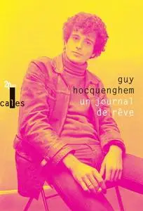 Guy Hocquenghem, "Un journal de rêve: Articles de presse (1970-1987)"