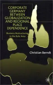 Corporate Germany Between Globalization and Regional Place Dependence: Business Restructuring in the Ruhr Area (Repost)