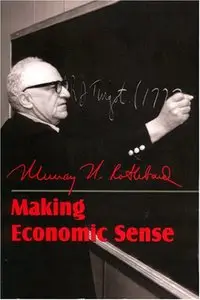 Murray Newton Rothbard - Making Economic Sense