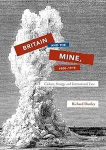 Britain and the Mine, 1900–1915: Culture, Strategy and International Law (repost)
