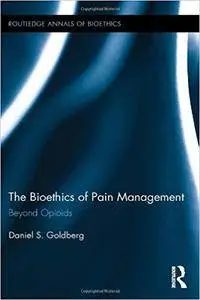 The Bioethics of Pain Management: Beyond Opioids