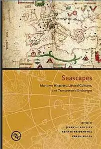 Seascapes: Maritime Histories, Littoral Cultures, and Transoceanic Exchanges