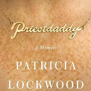 Priestdaddy: A Memoir [Audiobook]