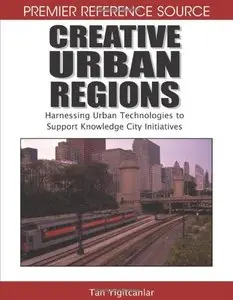 Creative Urban Regions: Harnessing Urban Technologies to Support Knowledge City Initiatives