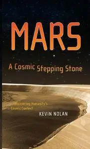 Mars, A Cosmic Stepping Stone: Uncovering Humanity's Cosmic Context [Repost]