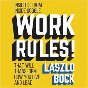 «Work Rules!» by Laszlo Bock