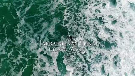 BBC - Tarraing nan Tonn (Chasing Waves) (2018)