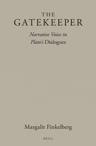 The Gatekeeper : Narrative Voice in Plato's Dialogues