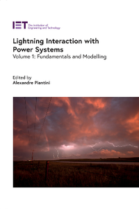 Lightning Interaction with Power Systems, Volume 1 : Fundamentals and Modelling