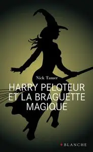 Nick Tammer, "Harry Peloteur et la braguette magique"
