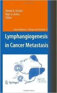 Lymphangiogenesis in Cancer Metastasis by Steven A. Stacke