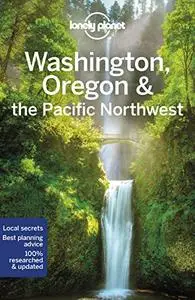 Lonely Planet Washington, Oregon & the Pacific Northwest, 8th Edition