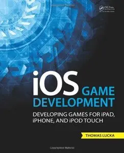 iOS Game Development: Developing Games for iPad, iPhone, and iPod Touch (Repost)