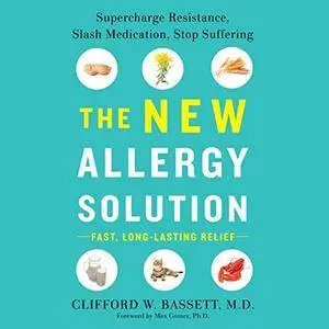 The New Allergy Solution: Supercharge Resistance, Slash Medication, Stop Suffering [Audiobook]