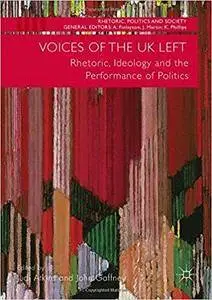 Voices of the UK Left: Rhetoric, Ideology and the Performance of Politics