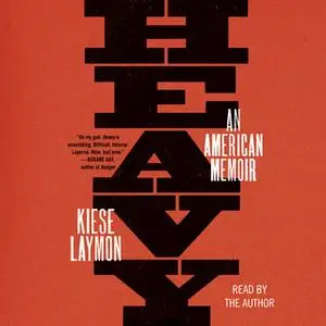 «Heavy: An American Memoir» by Kiese Laymon