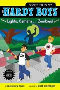 «Lights, Camera . . . Zombies!» by Franklin W. Dixon