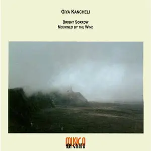 Giya Kancheli -  Bright Sorrow - Mourned by the Wind