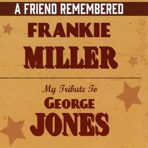 Frankie Miller - A Friend Remembered: My Tribute to George Jones (2020)