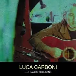 Luca Carboni - Le Band Si Sciolgono