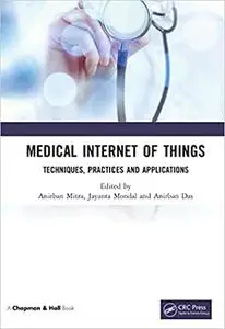 Medical Internet of Things: Techniques, Practices and Applications