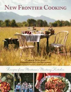 New Frontier Cooking: Recipes from Montana’s Mustang Kitchen (repost)