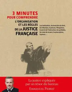 Emmanuel Pierrat, "3 minutes pour comprendre l'organisation et les règles de la justice française"