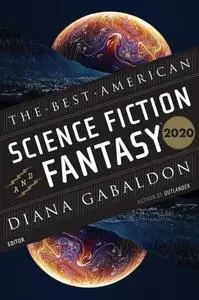 The Best American Science Fiction and Fantasy 2020 (The Best American)