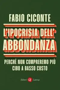 L'ipocrisia dell'abbondanza - Fabio Ciconte
